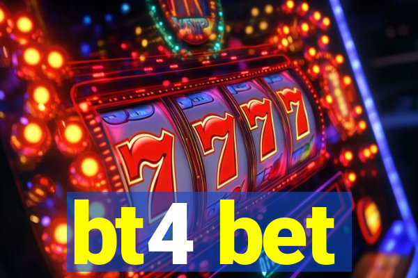 bt4 bet